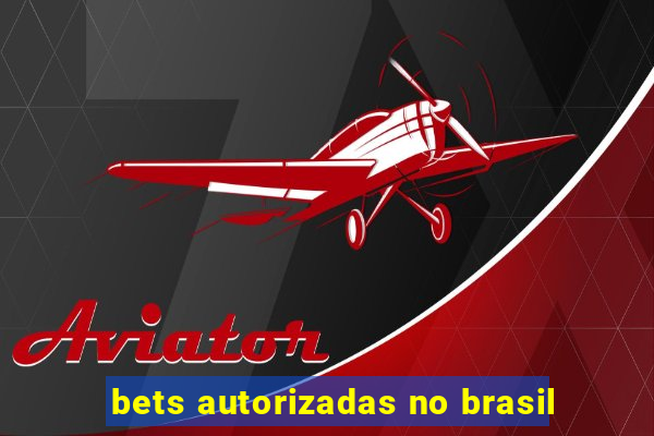 bets autorizadas no brasil